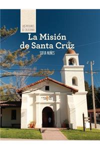 La Misión de Santa Cruz (Discovering Mission Santa Cruz)