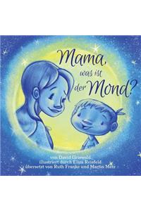 Mama, was ist der Mond?