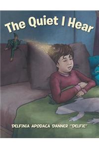The Quiet I hear
