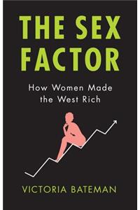 Sex Factor, How Women Made the West Rich