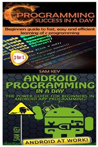 C Programming Success in a Day & Android Programming in a Day!