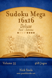 Sudoku Mega 16x16 Deluxe - Fácil ao Extremo - Volume 35 - 468 Jogos
