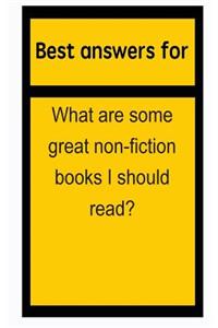 Best answers for What are some great non-fiction books I should read?