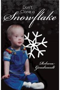 Don't Clone a Snowflake