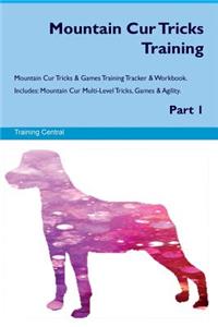 Mountain Cur Tricks Training Mountain Cur Tricks & Games Training Tracker & Workbook. Includes