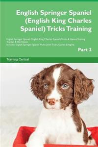 English Springer Spaniel (English King Charles Spaniel) Tricks Training English Springer Spaniel (English King Charles Spaniel) Tricks & Games Training Tracker & Workbook. Includes