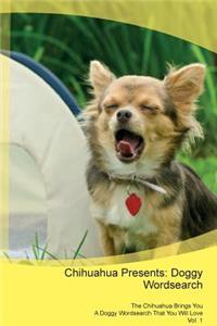 Chihuahua Presents: Doggy Wordsearch the Chihuahua Brings You a Doggy Wordsearch That You Will Love Vol. 1