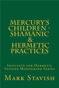 Mercury's Children - Shamanic and Hermetic Practices