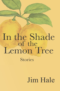 In the Shade of the Lemon Tree: A Collection of Short Stories