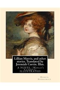 Lillian Morris, and other stories. Translated by Jeremiah Curtin. Illus.