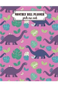 Monthly Bill Planner Pick Me Out: Dinosaur Budget Planner (8.5x11 Inches) Large Size Easier for Tracking - Included Saving Plan