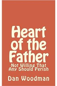 The Heart of the Father: Not Willing That Any Should Perish