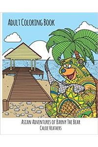 Asian Adventures of Barny the Bear: Adult Coloring Book