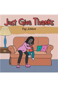 Just Give Thanks