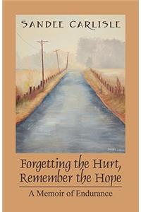 Forgetting the Hurt, Remember the Hope