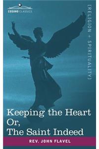 Keeping the Heart; Or the Saint Indeed