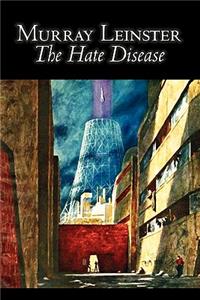 The Hate Disease by Murray Leinster, Science Fiction, Adventure