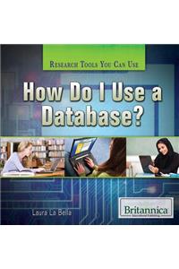 How Do I Use a Database?