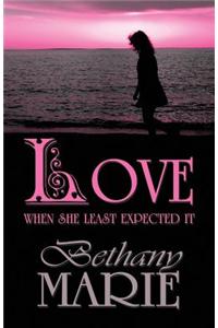 Love When She Least Expected It