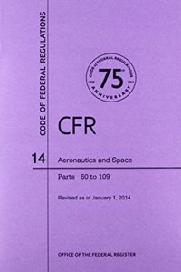 Code of Federal Regulations, Title 14, Aeronautics and Space, Parts 60-109, 2014