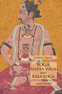 Yoga, Hatha-Yoga and Raja-Yoga