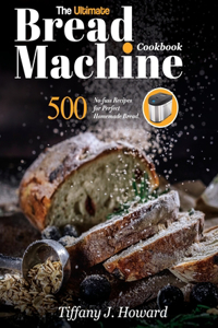 Ultimate Bread Machine Cookbook