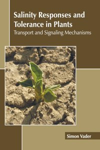 Salinity Responses and Tolerance in Plants: Transport and Signaling Mechanisms