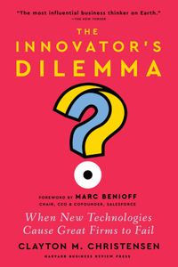 The Innovator's Dilemma, with a New Foreword