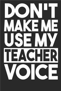 Don't Make Me Use My Teacher Voice