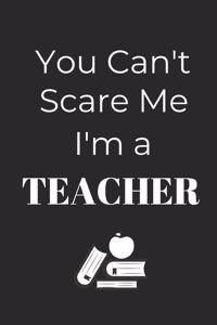 You Can't Scare Me, I'm A Teacher