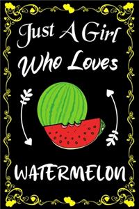Just A Girl Who Loves Watermelon