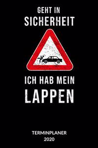 Geht in Sicherheit. Ich hab mein Lappen. Terminplanner 2020.: Geht in Sicherheit ich hab mein Lappen, Kalender 2020 - Wochenkalender 2020 - Wochenplanner 2020, 6x9.