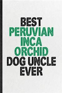 Best Peruvian Inca Orchid Dog Uncle Ever