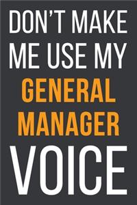 Don't Make Me Use My General Manager Voice