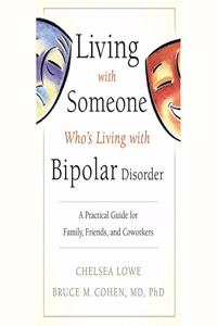 Living with Someone Who's Living with Bipolar Disorder Lib/E