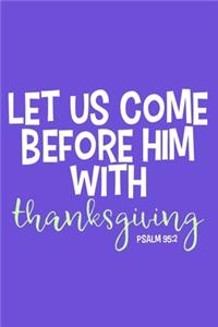 Let Us Come Before Him With Thanksgiving Psalm 94