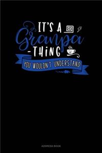 Its A Grandpa Thing You Wouldn't Understand