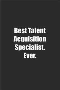 Best Talent Acquisition Specialist. Ever.