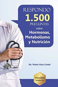 Respondo 1.500 preguntas sobre Hormonas, Metabolismo y Nutrición