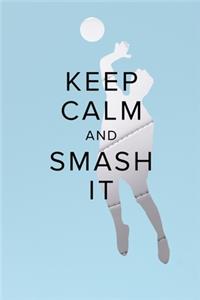 Keep Calm And Smash It Notebook For Volleyball Players