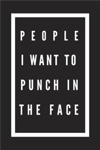 People I Want to Punch In The Face