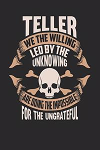 Teller We The Willing Led By The Unknowing Are Doing The Impossible For The Ungrateful