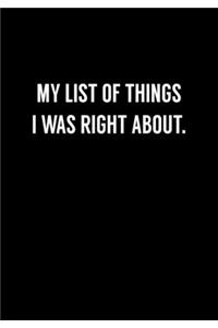 My List Of Things I Was Right About.