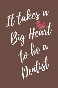 It Takes a Big Heart to be a Dentist
