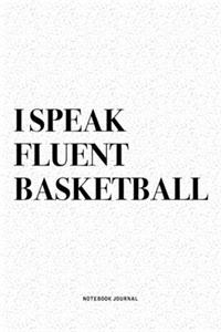 I Speak Fluent Basketball