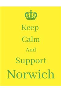 Keep Calm And Support Norwich