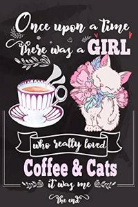 Once Upon A Time There Was A Girl Who Loved Coffee and Cats It Was Me The End