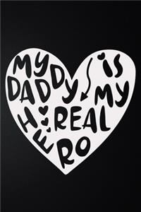 My Daddy Is My Real Hero