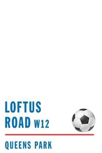 Loftus Road W12