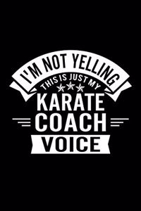 I'm Not Yelling This Is Just My Karate Coach Voice